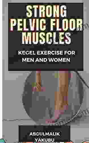 strong pelvic floor muscles: kegel exercise for men and women