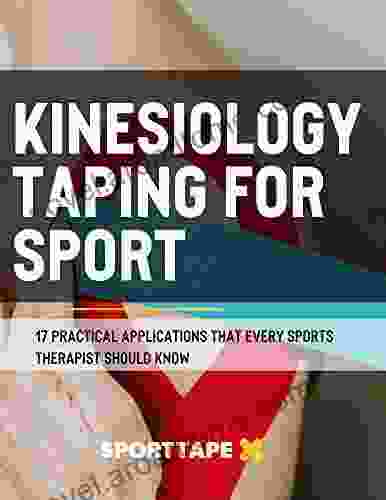 KINESIOLOGY TAPING FOR SPORT: 17 Practical Applications That Every Sports Therapist Should Know