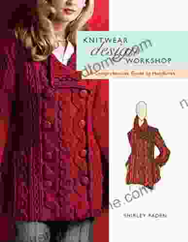 Knitwear Design Workshop: A Comprehensive Guide to Handknits