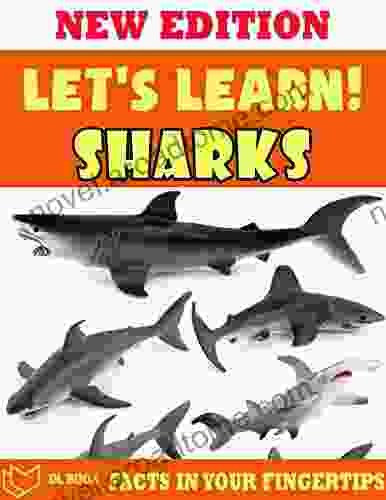 Let S Learn Sharks: Fact In Your Fingertips The Encyclopedia For Kids About Sharks