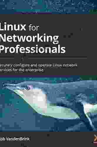 Linux for Networking Professionals: Securely configure and operate Linux network services for the enterprise