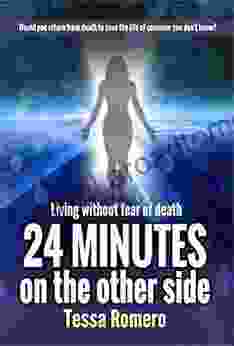 24 Minutes On The Other Side: Living Without Fear Of Death (Beyond Life 1)