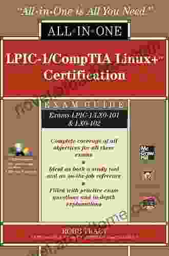 CompTIA Linux+ /LPIC 1 Certification All in One Exam Guide Premium Second Edition with Online Practice Labs (Exams LX0 103 LX0 104/101 400 102 400)