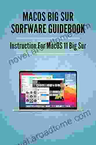 MacOS Big Sur Sorfware Guidebook: Instruction For MacOS 11 Big Sur: Tricks To Use Macos Sorfware