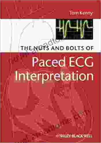 The Nuts and bolts of Paced ECG Interpretation (Nuts and Bolts (Replaced by 5113) 8)