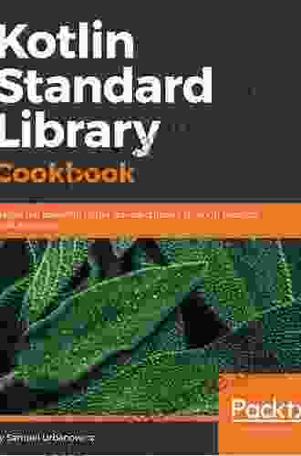 Kotlin Standard Library Cookbook: Master The Powerful Kotlin Standard Library Through Practical Code Examples
