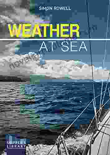 Weather At Sea: A Cruising Skipper S Guide To The Weather (Skipper S Library 4)