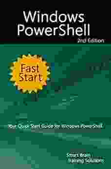 Windows PowerShell Fast Start 2nd Edition: Your Quick Start Guide For Windows PowerShell