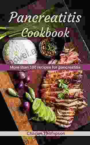 Pancreatitis Cookbook: More than 100 recipes for pancreatitis