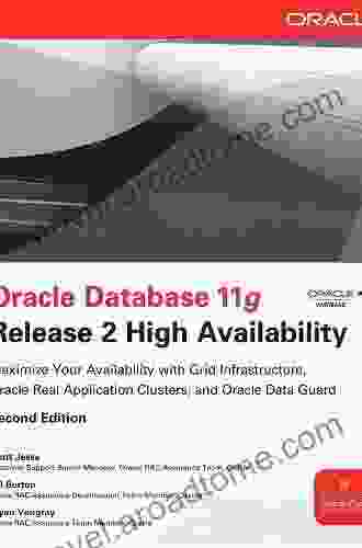 Oracle Database 11g Release 2 High Availability: Maximize Your Availability With Grid Infrastructure RAC And Data Guard: Maximize Your Availability With Application Clusters And Oracle Data Guard