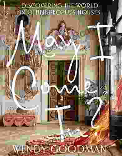 May I Come In?: Discovering The World In Other People S Houses