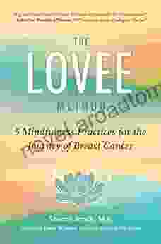 The LOVEE Method: 5 Mindfulness Practices For The Journey Of Breast Cancer