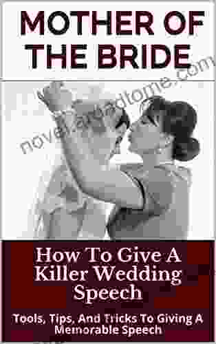 Mother of the Bride: How To Give A Killer Wedding Speech (The Wedding Mentor 6)