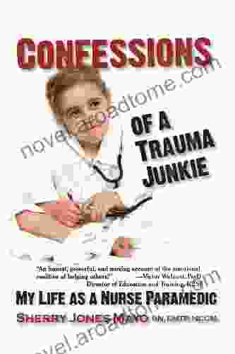 Confessions Of A Trauma Junkie: My Life As A Nurse Paramedic (Reflections Of America)