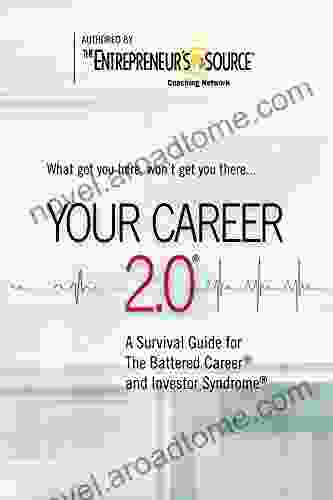 Your Career 2 0: A Survival Guide for The Battered Career and Investor Syndrome