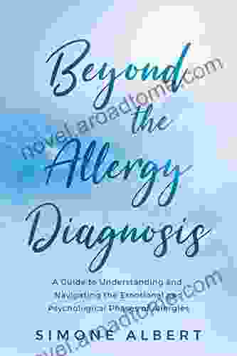 Beyond The Allergy Diagnosis: A Guide To Navigating And Understanding The Emotional And Psychological Phases Of Allergies