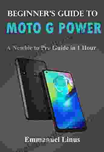 Beginner S Guide To Moto G Power : A Newbie To Pro Guide In 1 Hour