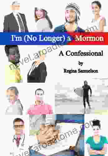 I m (No Longer) a Mormon: A Confessional