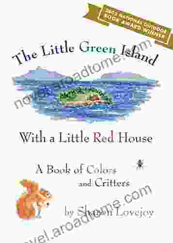 The Little Green Island With A Little Red House: A Of Colors And Critters