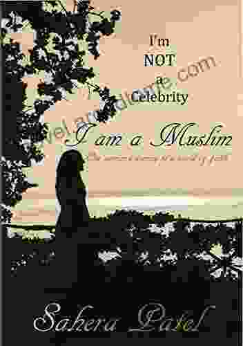 I M Not A Celebrity I Am A Muslim: One Woman S Journey To A World Of Faith