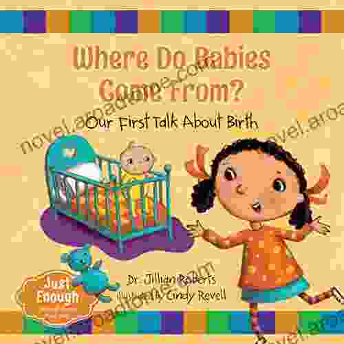 Where Do Babies Come From?: Our First Talk About Birth (Just Enough 1)