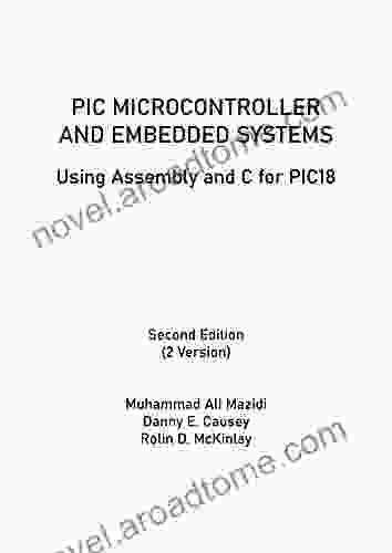 PIC Microcontroller And Embedded Systems: Using Assembly And C For PIC18