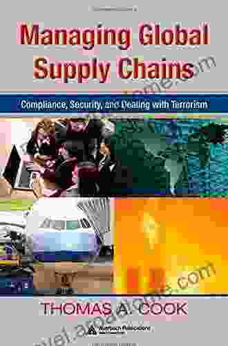 Managing Global Supply Chains: Compliance Security and Dealing with Terrorism