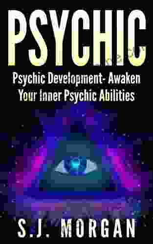 Psychic: Psychic Development Awaken Your Inner Psychic Abilities (Advance Mentally Emotionally and Spiritually) (Psychic Psychic Development Clairvoyance Channeling Mediumship)