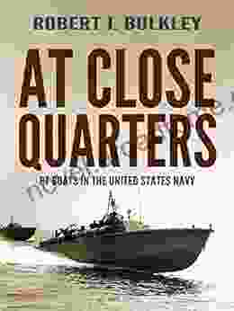 At Close Quarters: PT Boats In The United States Navy