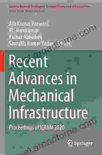 Recent Advances in Mechanical Infrastructure: Proceedings of ICRAM 2024 (Lecture Notes in Intelligent Transportation and Infrastructure)