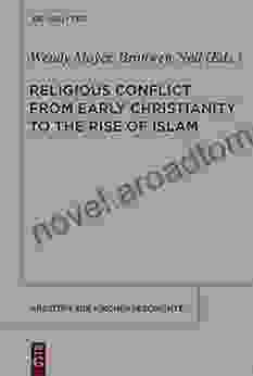 Religious Conflict From Early Christianity To The Rise Of Islam (Arbeiten Zur Kirchengeschichte 121)