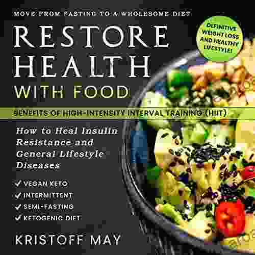 RESTORE HEALTH WITH FOOD: Ketogenic Diet Vegan Keto Intermittent Semi Fasting Move From Fasting To A Wholesome Diet How To Heal Insulin Resistance And General Lifestyle Diseases HIIT