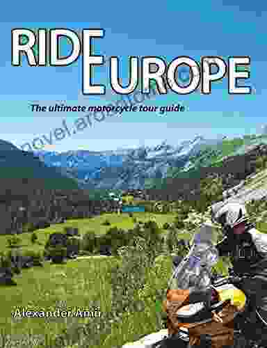 Ride Europe: The Ultimate Motorcycle Tour Guide