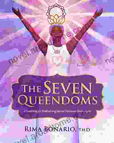 The Seven Queendoms: A SoulMap for Embodying Sacred Feminine Sovereignty