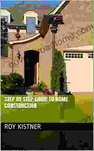 Step By Step Guide To Home Construction (Contractors Edition 1)