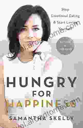 Hungry for Happiness Revised and Updated: Stop Emotional Eating Start Loving Yourself