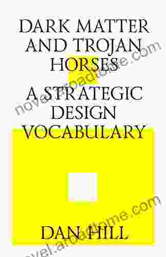 Dark Matter And Trojan Horses A Strategic Design Vocabulary