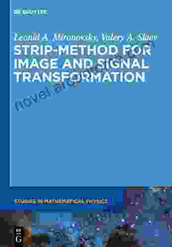 Strip Method For Image And Signal Transformation (De Gruyter Studies In Mathematical Physics 1)