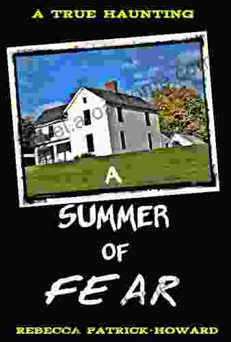 A Summer Of Fear: A Haunted House Ghost Story : A True Haunting In New England (True Hauntings 2)