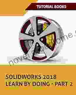 SOLIDWORKS 2024 Learn by doing Part 2: Surface Design Mold Tools Weldments