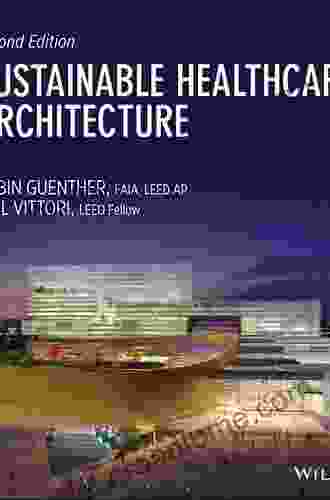 Sustainable Healthcare Architecture (Wiley In Sustainable Design 41)