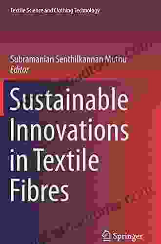 Sustainable Innovations in Textile Fibres (Textile Science and Clothing Technology)