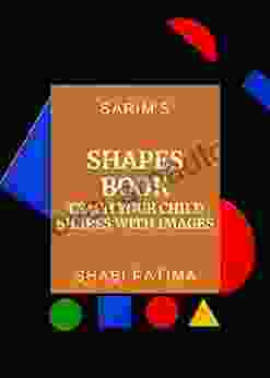 Sarim S Shapes Book: Teach Your Child Shapes With Images