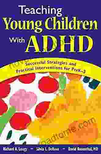 Teaching Young Children With ADHD: Successful Strategies And Practical Interventions For PreK 3