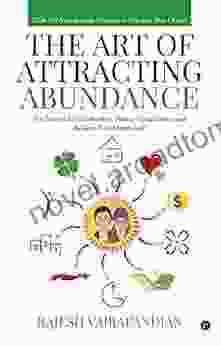 The Art Of Attracting Abundance : The Essential Guidebook To Master Visualization And Achieve Your Dream Life