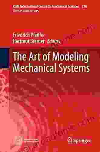 The Art Of Modeling Mechanical Systems (CISM International Centre For Mechanical Sciences 570)