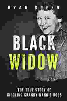 Black Widow: The True Story Of Giggling Granny Nannie Doss (Ryan Green S True Crime)