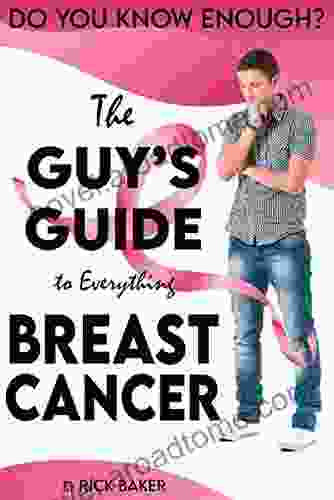 The Guy S Guide To Everything Breast Cancer