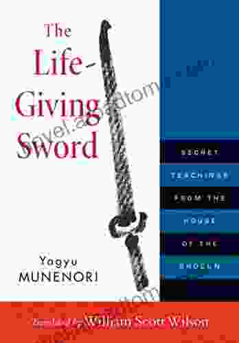 The Life Giving Sword: Secret Teachings from the House of the Shogun