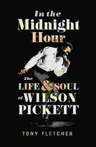 In The Midnight Hour: The Life Soul Of Wilson Pickett